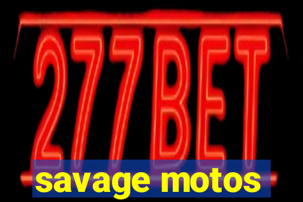 savage motos